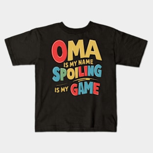 Oma Is My Name Spoiling Is My Game - funny mothers day gift Kids T-Shirt